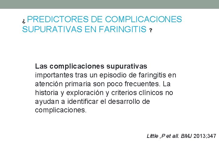 ¿ PREDICTORES DE COMPLICACIONES SUPURATIVAS EN FARINGITIS ? Las complicaciones supurativas importantes tras un