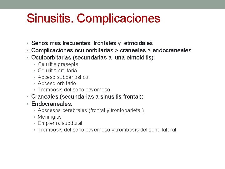 Sinusitis. Complicaciones • Senos más frecuentes: frontales y etmoidales • Complicaciones oculoorbitarias > craneales