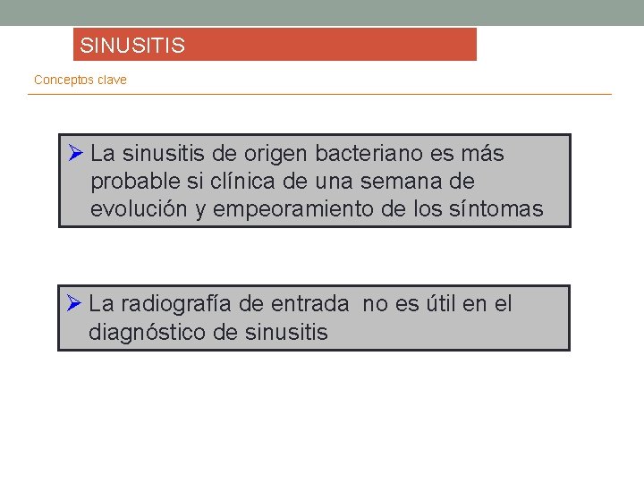 SINUSITIS Conceptos clave Ø La sinusitis de origen bacteriano es más probable si clínica