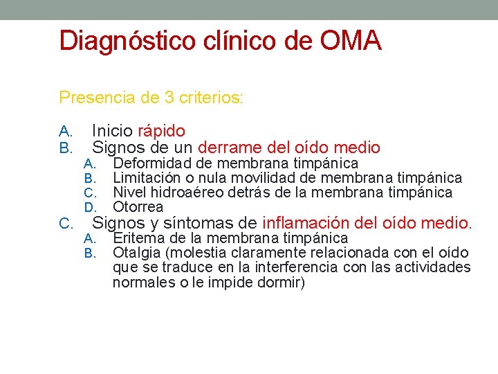 Diagnóstico clínico de OMA Presencia de 3 criterios: A. B. C. Inicio rápido Signos