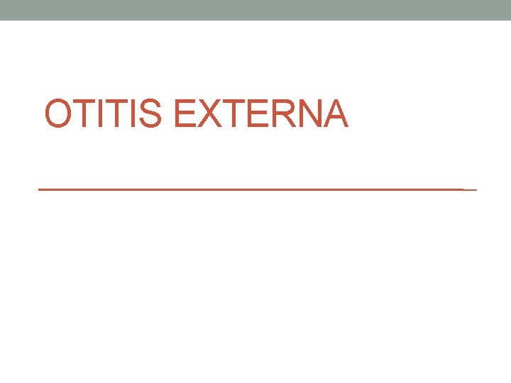 OTITIS EXTERNA 