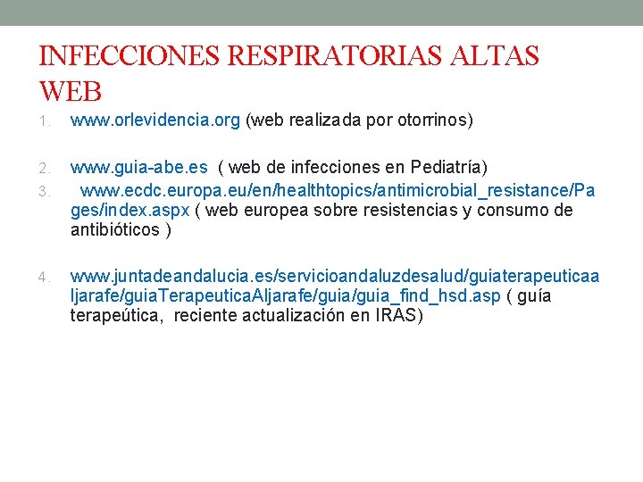 INFECCIONES RESPIRATORIAS ALTAS WEB 1. www. orlevidencia. org (web realizada por otorrinos) 2. www.