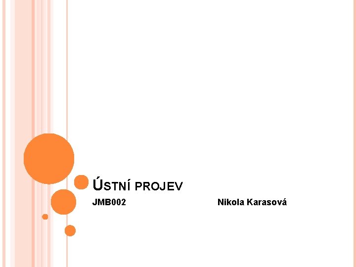 ÚSTNÍ PROJEV JMB 002 Nikola Karasová 