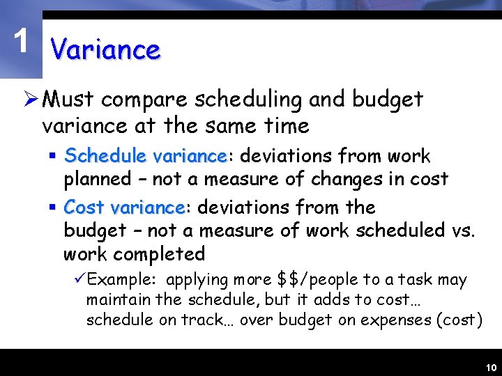 1 Variance Ø Must compare scheduling and budget variance at the same time §