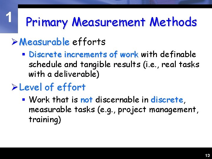1 Primary Measurement Methods Ø Measurable efforts § Discrete increments of work with definable