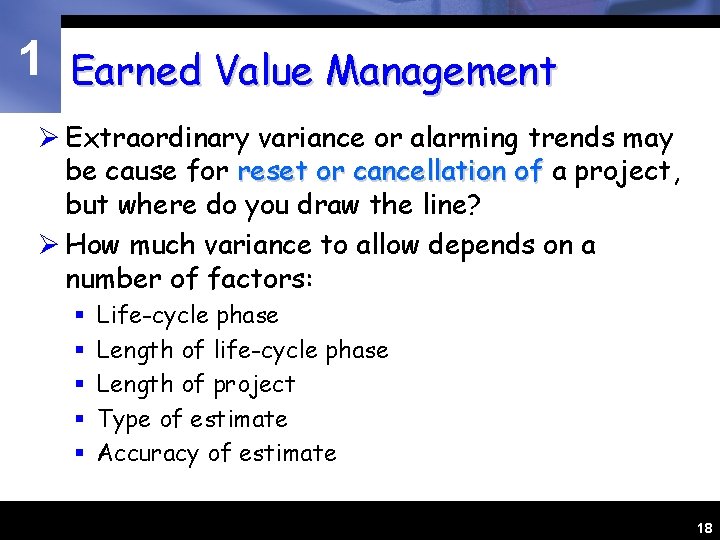 1 Earned Value Management Ø Extraordinary variance or alarming trends may be cause for