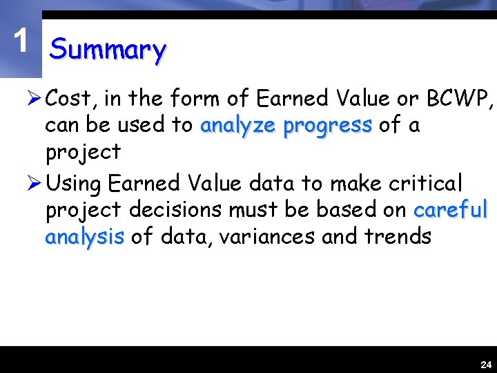 1 Summary Ø Cost, in the form of Earned Value or BCWP, can be