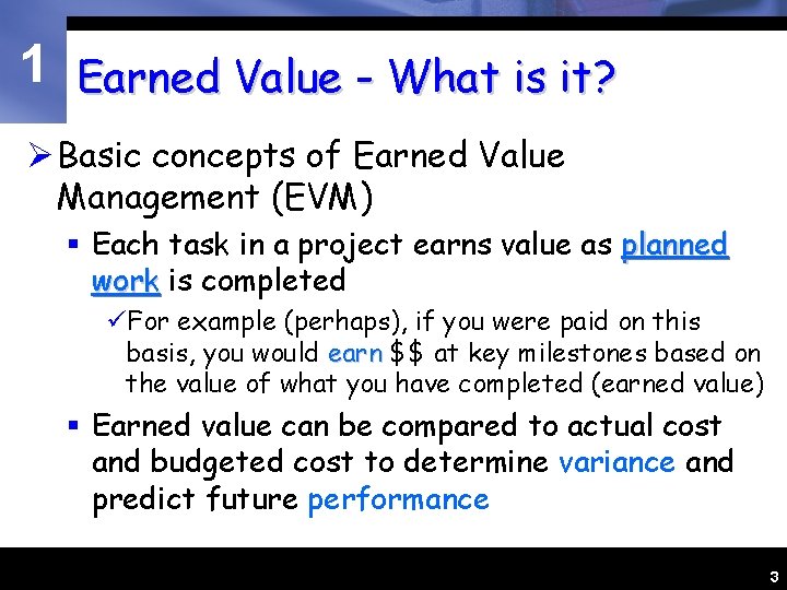 1 Earned Value - What is it? Ø Basic concepts of Earned Value Management