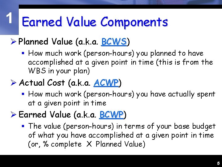 1 Earned Value Components Ø Planned Value (a. k. a. BCWS) BCWS § How