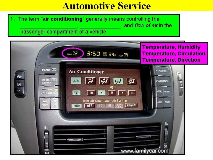 Automotive Service 1. The term “air conditioning” generally means controlling the __________, and flow