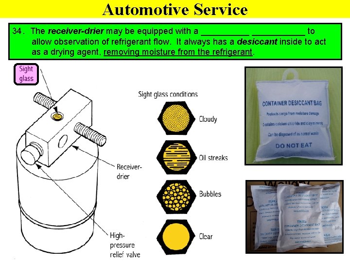 Automotive Service 34. The receiver-drier may be equipped with a ___________ to allow observation