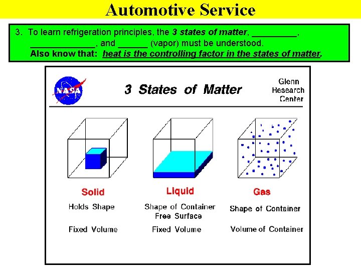Automotive Service 3. To learn refrigeration principles, the 3 states of matter, _____________, and