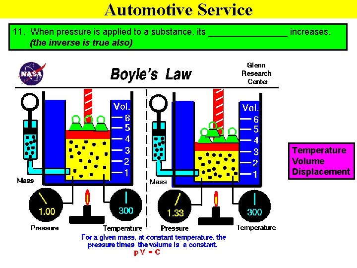 Automotive Service 11. When pressure is applied to a substance, its ________ increases. (the