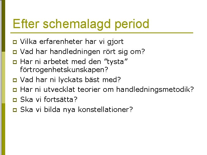 Efter schemalagd period p p p p Vilka erfarenheter har vi gjort Vad har Efter schemalagd period p p p p Vilka erfarenheter har vi gjort Vad har