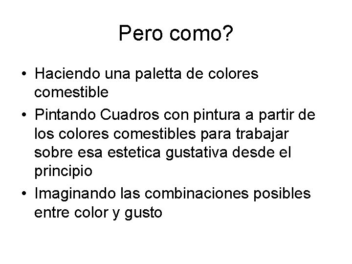 Pero como? • Haciendo una paletta de colores comestible • Pintando Cuadros con pintura