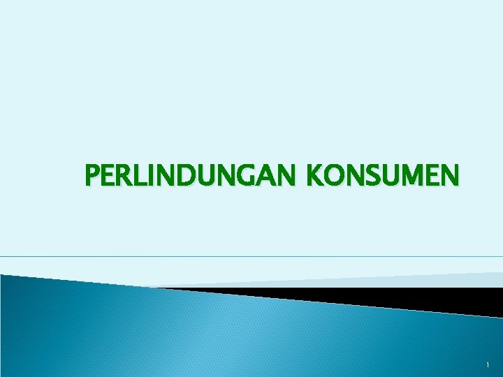 PERLINDUNGAN KONSUMEN 1 