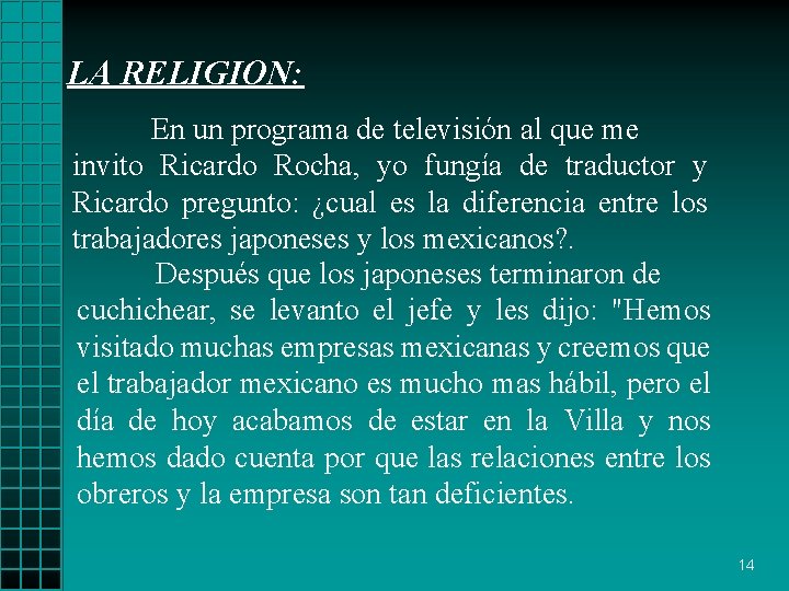 LA RELIGION: En un programa de televisión al que me invito Ricardo Rocha, yo