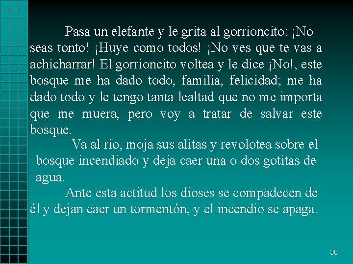 Pasa un elefante y le grita al gorrioncito: ¡No seas tonto! ¡Huye como todos!