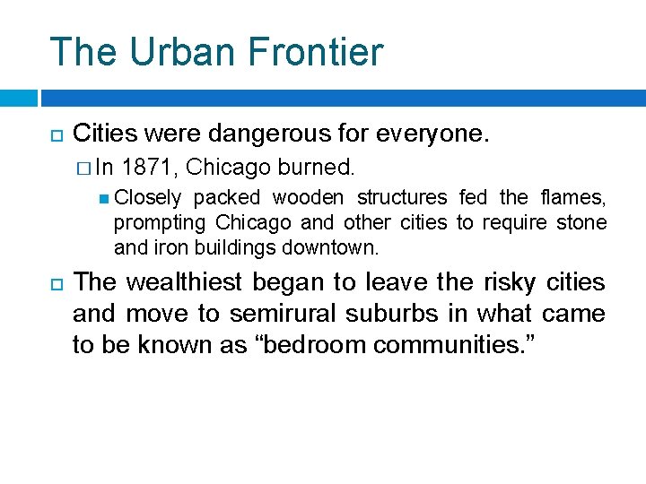 The Urban Frontier Cities were dangerous for everyone. � In 1871, Chicago burned. Closely