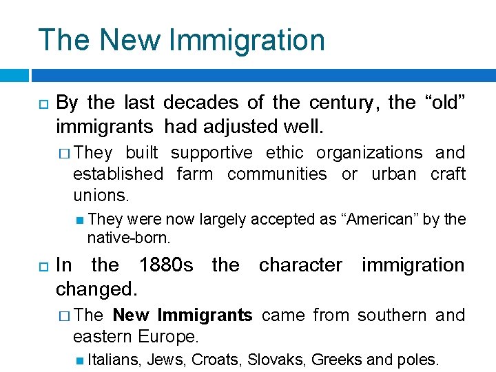 The New Immigration By the last decades of the century, the “old” immigrants had