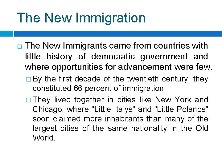 The New Immigration The New Immigrants came from countries with little history of democratic