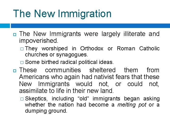 The New Immigration The New Immigrants were largely illiterate and impoverished. � They worshiped