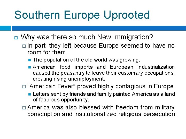 Southern Europe Uprooted Why was there so much New Immigration? � In part, they