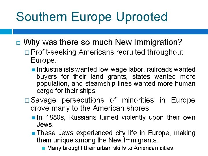 Southern Europe Uprooted Why was there so much New Immigration? � Profit-seeking Europe. Americans