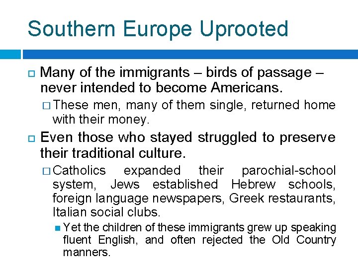 Southern Europe Uprooted Many of the immigrants – birds of passage – never intended