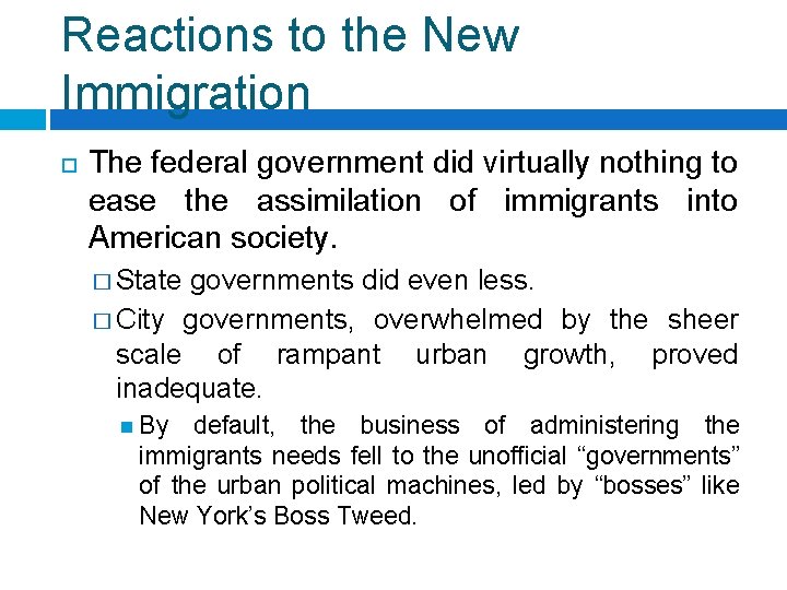 Reactions to the New Immigration The federal government did virtually nothing to ease the