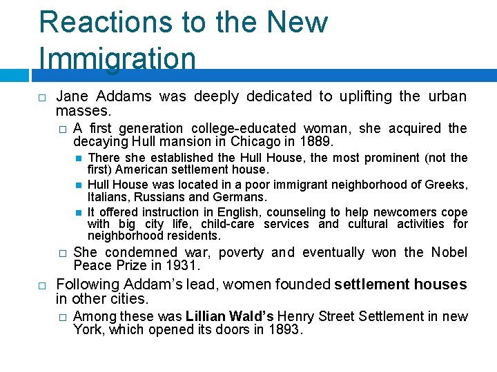 Reactions to the New Immigration Jane Addams was deeply dedicated to uplifting the urban