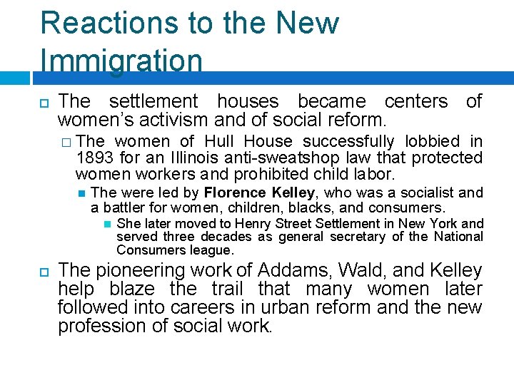 Reactions to the New Immigration The settlement houses became centers of women’s activism and