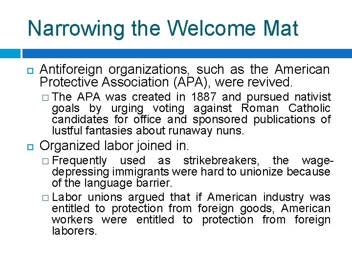 Narrowing the Welcome Mat Antiforeign organizations, such as the American Protective Association (APA), were