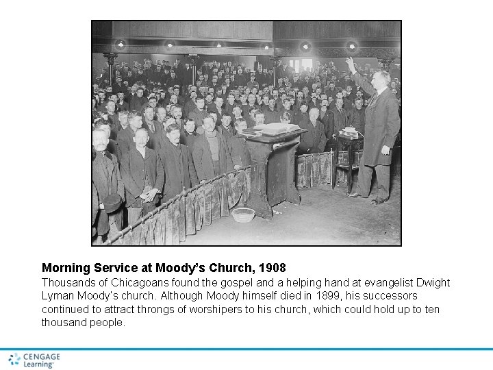 Morning Service at Moody’s Church, 1908 Thousands of Chicagoans found the gospel and a
