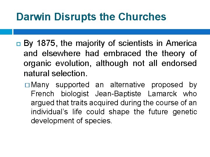 Darwin Disrupts the Churches By 1875, the majority of scientists in America and elsewhere