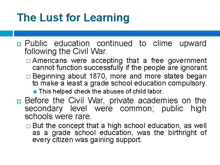 The Lust for Learning Public education continued to clime upward following the Civil War.