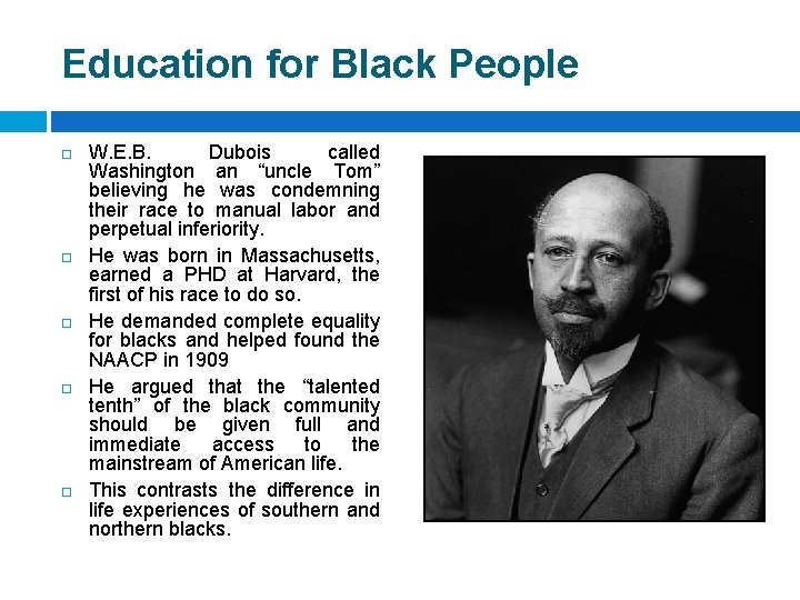 Education for Black People W. E. B. Dubois called Washington an “uncle Tom” believing