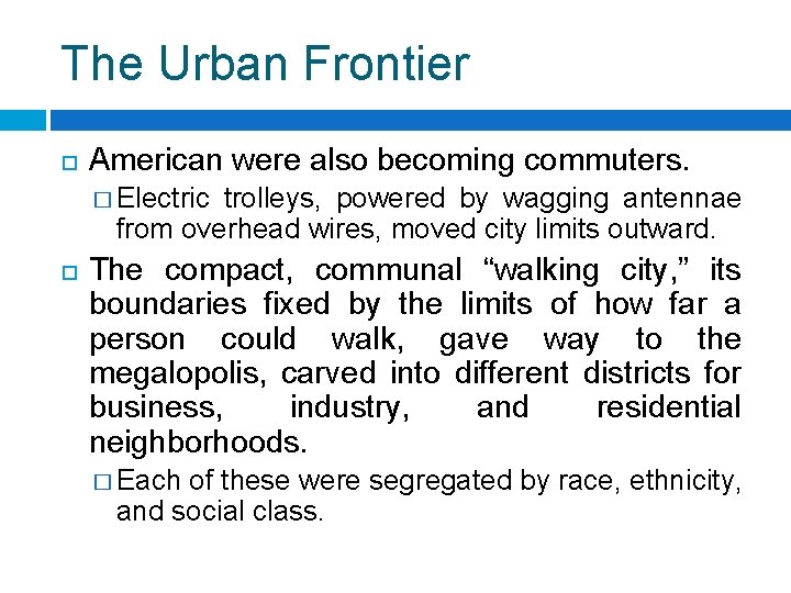 The Urban Frontier American were also becoming commuters. � Electric trolleys, powered by wagging