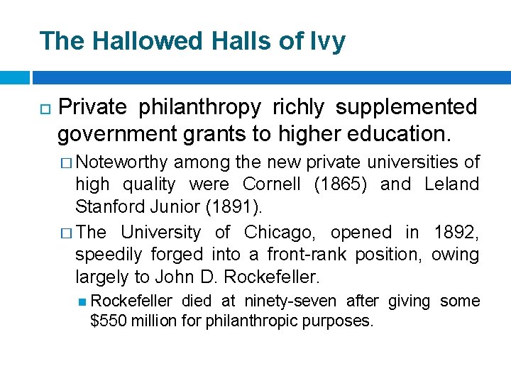 The Hallowed Halls of Ivy Private philanthropy richly supplemented government grants to higher education.