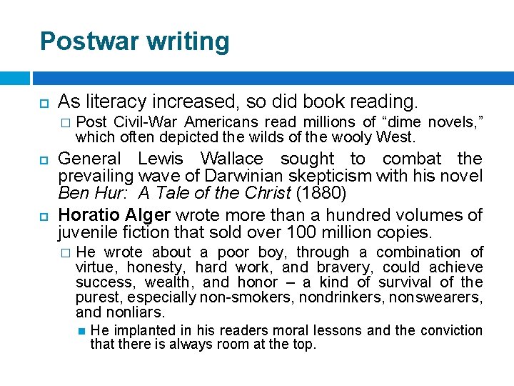 Postwar writing As literacy increased, so did book reading. � Post Civil-War Americans read