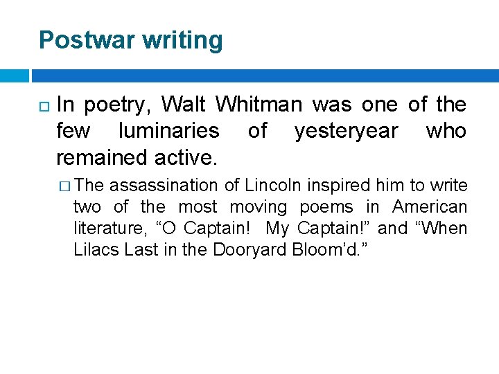 Postwar writing In poetry, Walt Whitman was one of the few luminaries of yesteryear