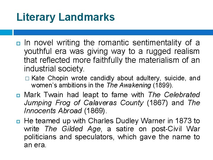 Literary Landmarks In novel writing the romantic sentimentality of a youthful era was giving