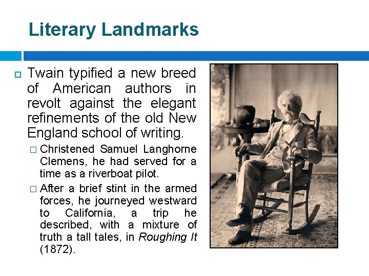 Literary Landmarks Twain typified a new breed of American authors in revolt against the