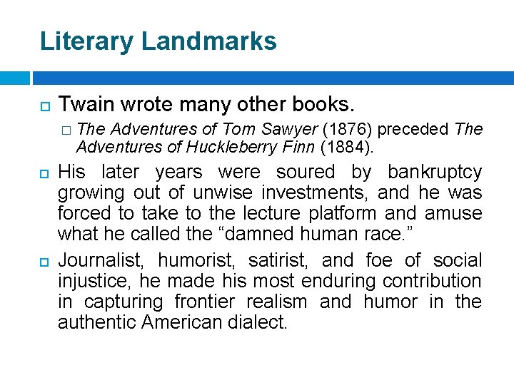 Literary Landmarks Twain wrote many other books. � The Adventures of Tom Sawyer (1876)