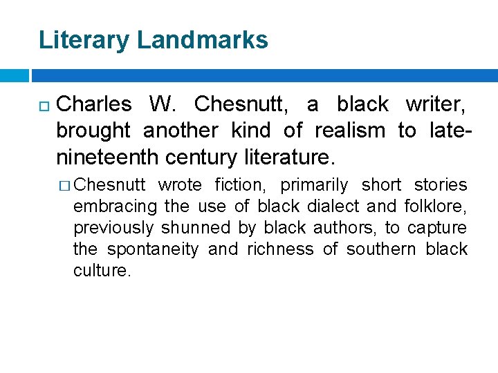 Literary Landmarks Charles W. Chesnutt, a black writer, brought another kind of realism to