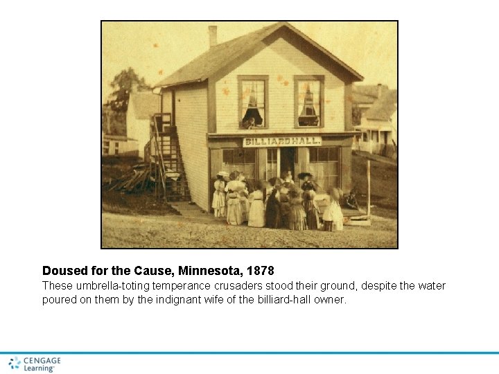 Doused for the Cause, Minnesota, 1878 These umbrella-toting temperance crusaders stood their ground, despite