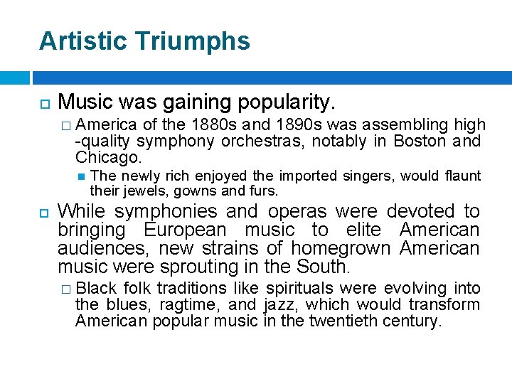 Artistic Triumphs Music was gaining popularity. � America of the 1880 s and 1890