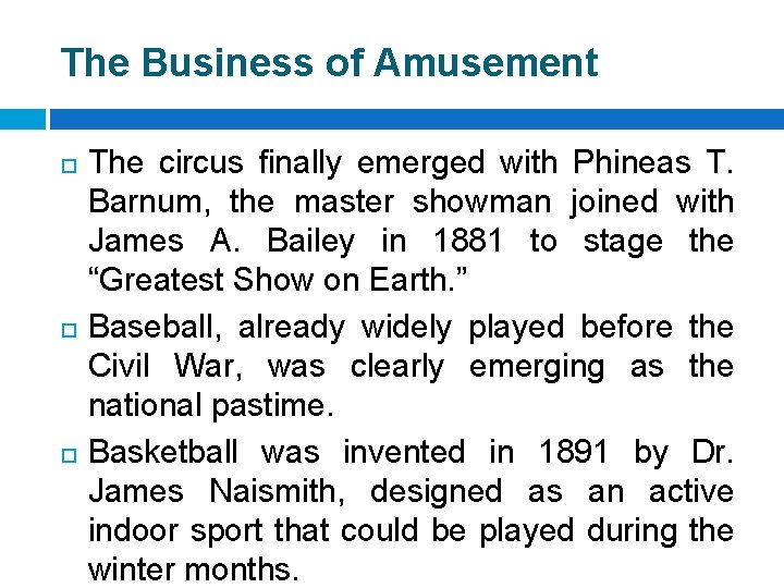 The Business of Amusement The circus finally emerged with Phineas T. Barnum, the master