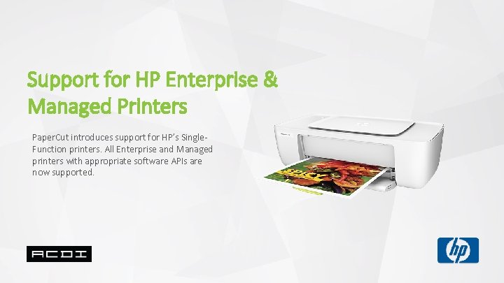 Support for HP Enterprise & Managed Printers Paper. Cut introduces support for HP’s Single.