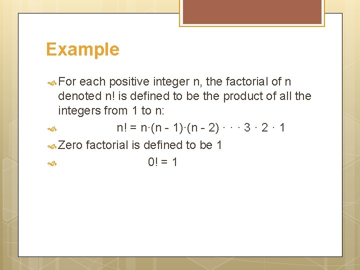 Example For each positive integer n, the factorial of n denoted n! is defined